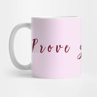 Prove yourself Mug